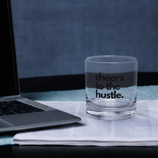 Cheers to the Hustle Rocks glass